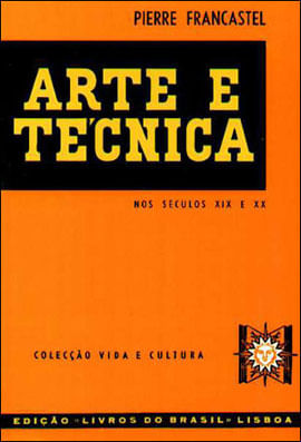 Arte e Tecnica nos Seculos Xix e Xx - Coleçao Vida e Cultura