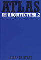 Atlas de Arquitectura Vol.2 - Del Romanico a La Actualidad