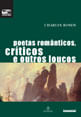 Poetas RomâNticos, CríTicos e Outros Loucos