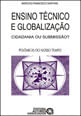 Ensino Tecnico e Globalizaçao - Coleçao Polemicas do Nosso Tempo