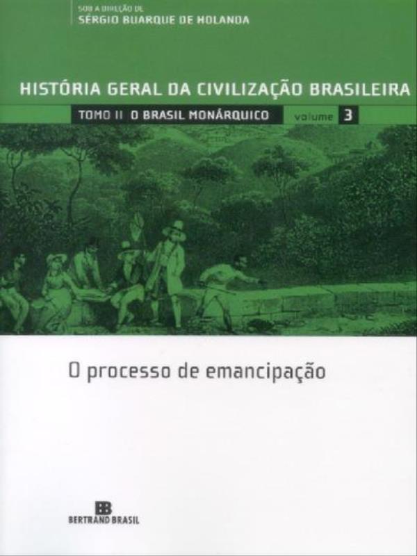 Hgcb - Vol. 3 - o Brasil MonáRquico: o Processo de Emancipação - Vol. 3