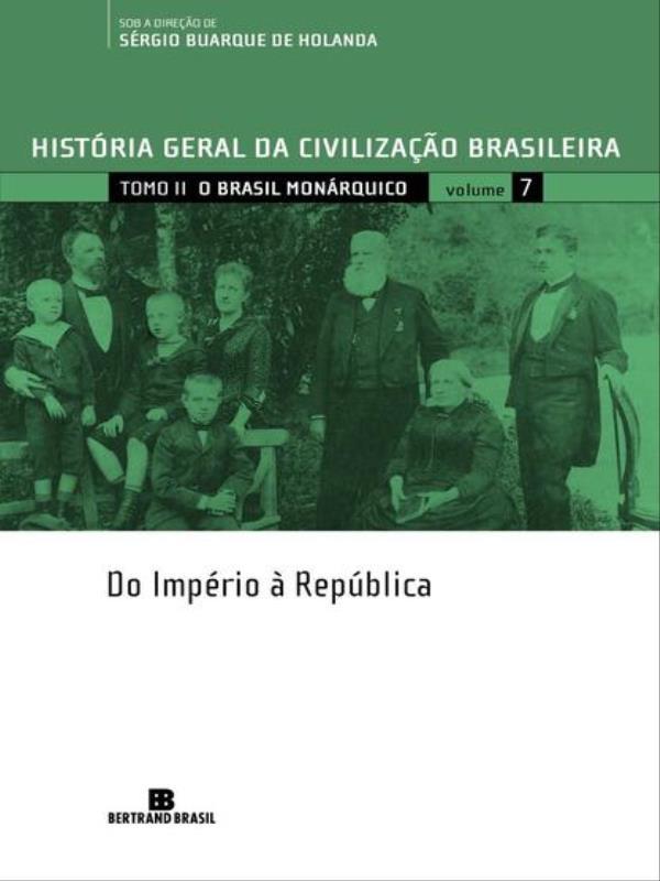 Hgcb - Vol. 7 - o Brasil MonáRquico: do ImpéRio à RepúBlica - Vol. 7