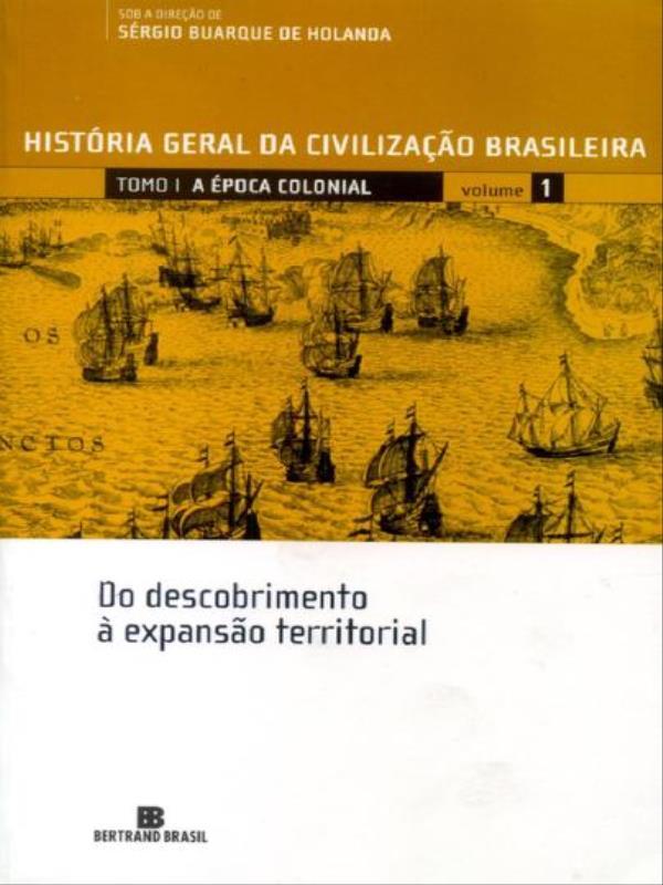 Hgcb - Vol. 1 - a éPoca Colonial: do Descobrimento à Expansão Territorial - Vol. 1