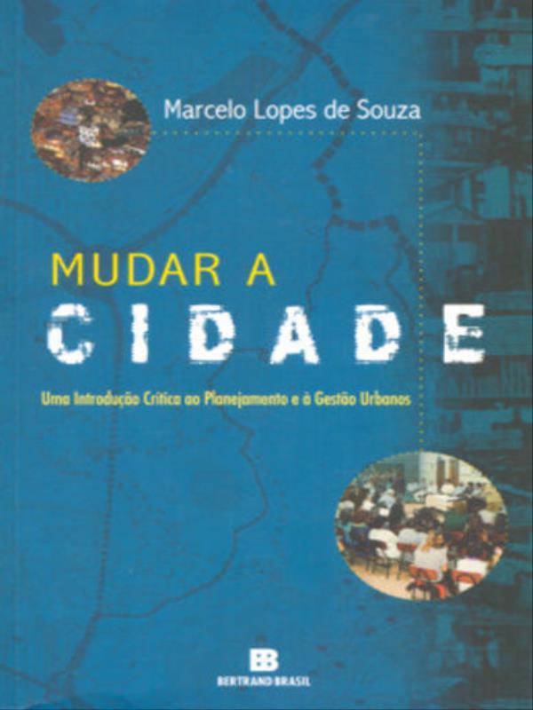 Mudar a Cidade: uma Introdução CríTica ao Planejamento e à Gestão Urbanos