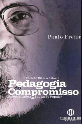 Pedagogia do Compromisso - America Latina e Educaçao Popular