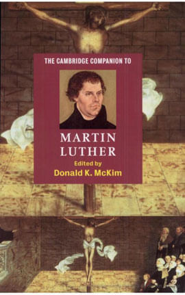 Cambridge Companion To Martin Luther, The