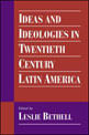 Ideas And Ideologies In Twentieth-Century Latin America