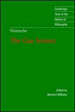 Gay Science, The - With a Prelude In German Rhymes And An Appendix Of Songs