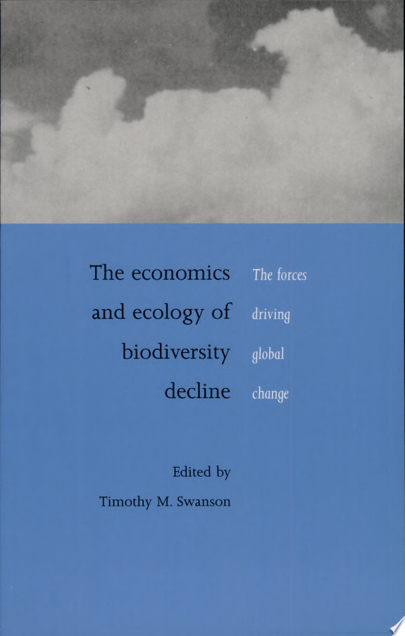 Economics & Ecology Of Biodiversity Decline, The