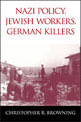 Nazi Policy, Jewish Workers, German Killers