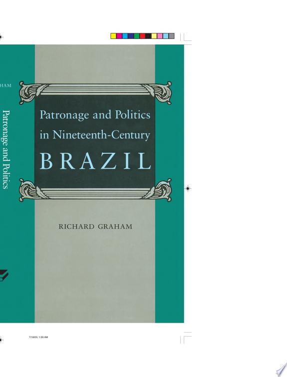 Patronage And Politics In 19th Century Brazil