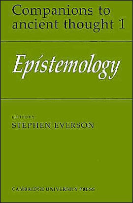 Epistemology (Companions To Ancient Thought Vol.1)