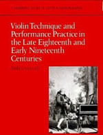 Violin Technique And Performance Practice In The Late Eighteenth And Early Nineteenth Centuries