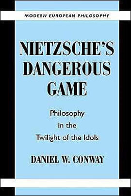 Nietzsche'S Dangerous Game - Philosophy In The Twilight Of The Idols