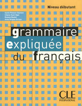 Grammaire Expliquee Du FrançAis Niveau Debutant - Livre de L'Eleve