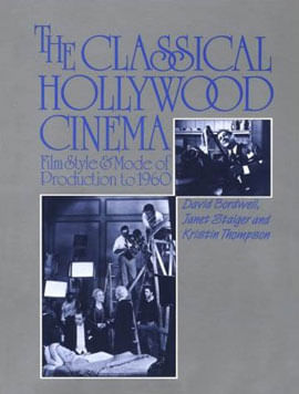 Classical Hollywood Cinema, The - Film Style And Mode Of Production To 1960