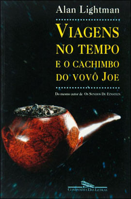 Viagens no Tempo e o Cachimbo do Vovô Joe