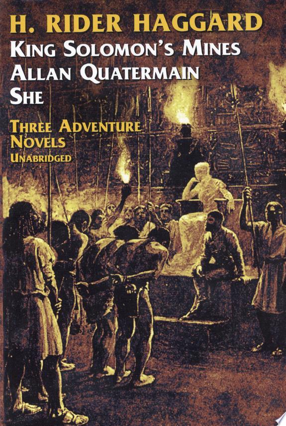 Three Adventure Novels - She, King Salomon'S & All