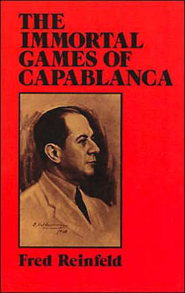 Immortal Games Of Capablanca, The