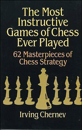 Most Instructive Games Of Chess Ever Played, The - 62 Masterpieces Of Chess Strategy