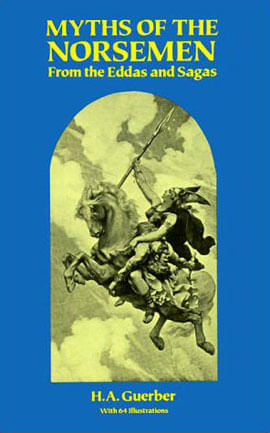 Myths Of The Norsemen - From The Eddas And Sagas