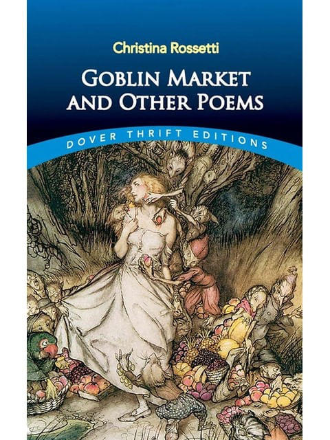 Goblin Market And Other Poems - Dover Thrift Editions