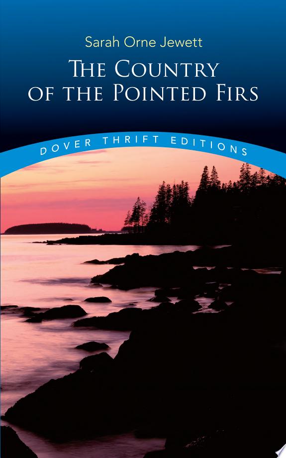 The Country Of The Pointed Firs - Dover Thrift Editions