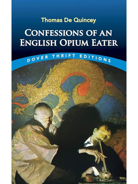 Confessions Of An English Opium Eater - Dover Thrift Editions