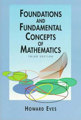 Foundations And Fundamental Concepts Of Mathematics