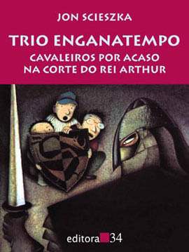 Trio Enganatempo - Cavaleiros por Acaso na Corte do Rei Arthur