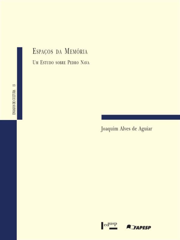 Espaços da Memoria - um Estudo sobre Pedro Nava