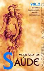 MetafíSica da Saúde - Vol. 2 - Sistema CirculatóRio, UrináRio e Reprodutor