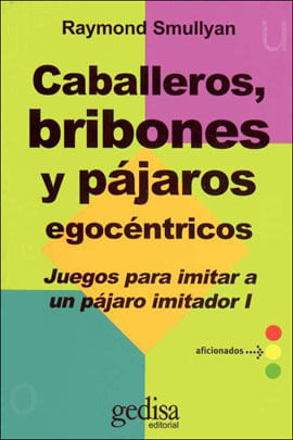 Caballeros, Bribones Y Pajaros Egocentricos