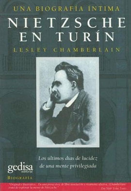 Nietzsche En Turin: Los Ultimos Dias de Lucidez de Una Mente Privilegiada