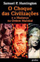 Choque das CivilizaçOes e a Mudança na Ordem Mundial, o