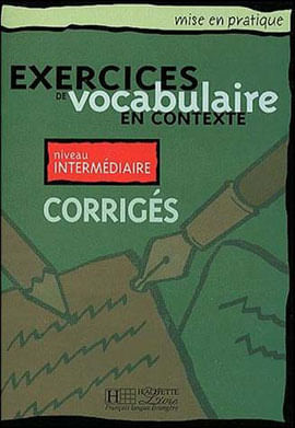 Exercices de Vocabulaire En Contexte - Intermediaire - Corriges