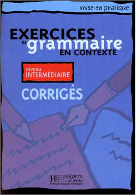 Exercices de Grammaire En Contexte - Intermediaire - Corriges
