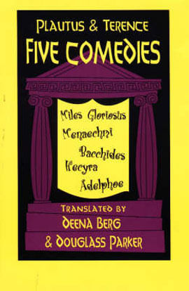 Five Comedies: Miles Gloriosus, Menaechmi, Bacchides, Hecyra And Adelphoe