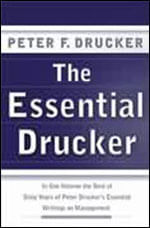 Essential Drucker, The - In One Volume The Best Of 60 Years Of Peter Drucker