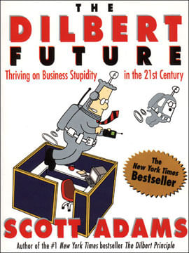 Dilbert Future, The - Thriving On Business Stupidity In The 21st Century