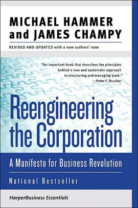 Reengineering The Corporation - a Manifesto For Business Revolution