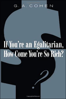 If You'Re An Egalitarian, How Come You'Re So Rich?