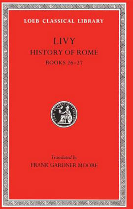 History Of Rome - Books Xxvi-Xxvii