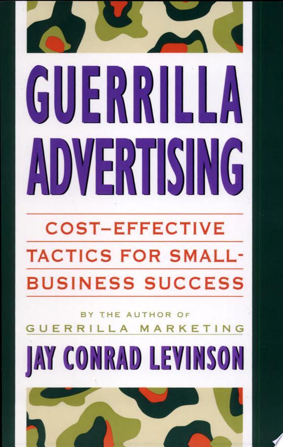 Guerrilla Advertising - Cost-Effective Tactics For Small-Business Success