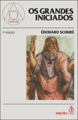 Grandes Iniciados, os Esboços da HistóRia Secreta das ReligiõEs