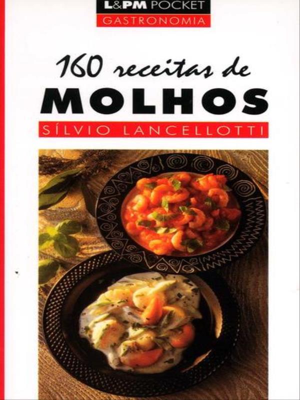 160 Receitas de Molhos - Vol. 306
