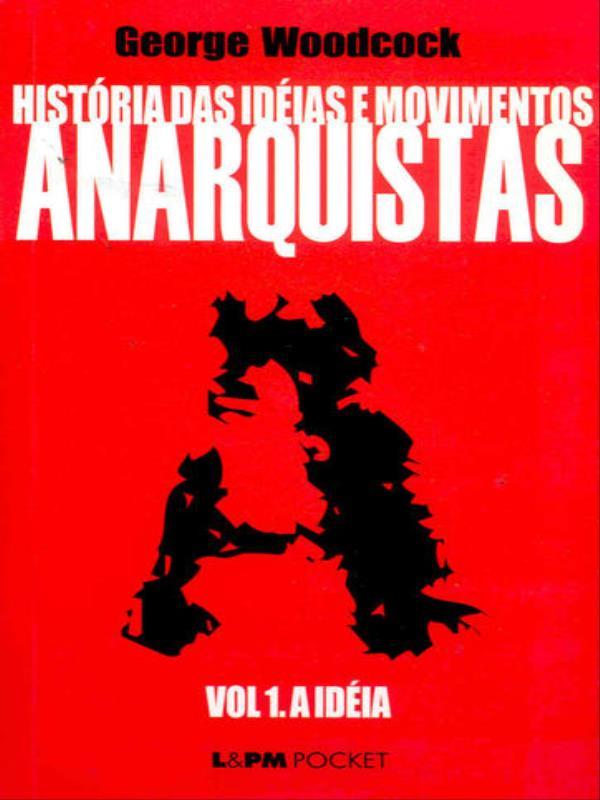HistóRia das Ideias e Movimentos Anarquistas - Vol. I - a Ideia - Vol. 273
