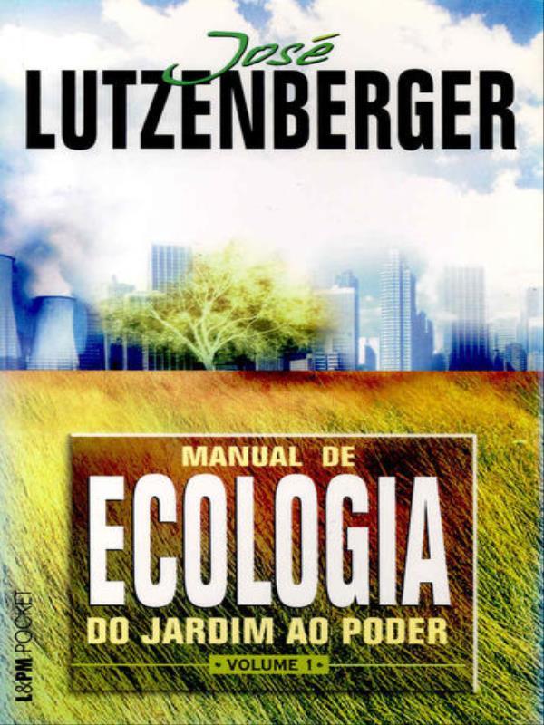 Manual de Ecologia - do Jardim ao Poder, Volume 1 - Vol. 1