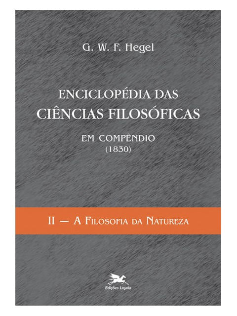 EnciclopéDia das CiêNcias FilosóFicas em CompêNdio (1830) - Vol. Ii - Vol. 2