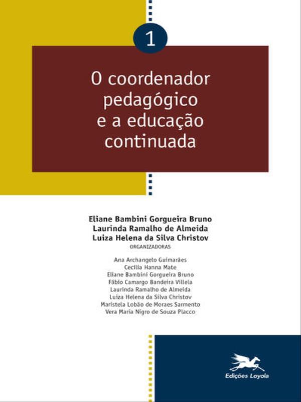 O Coordenador PedagóGico e a Educação Continuada - Vol. 01 - Vol. 1
